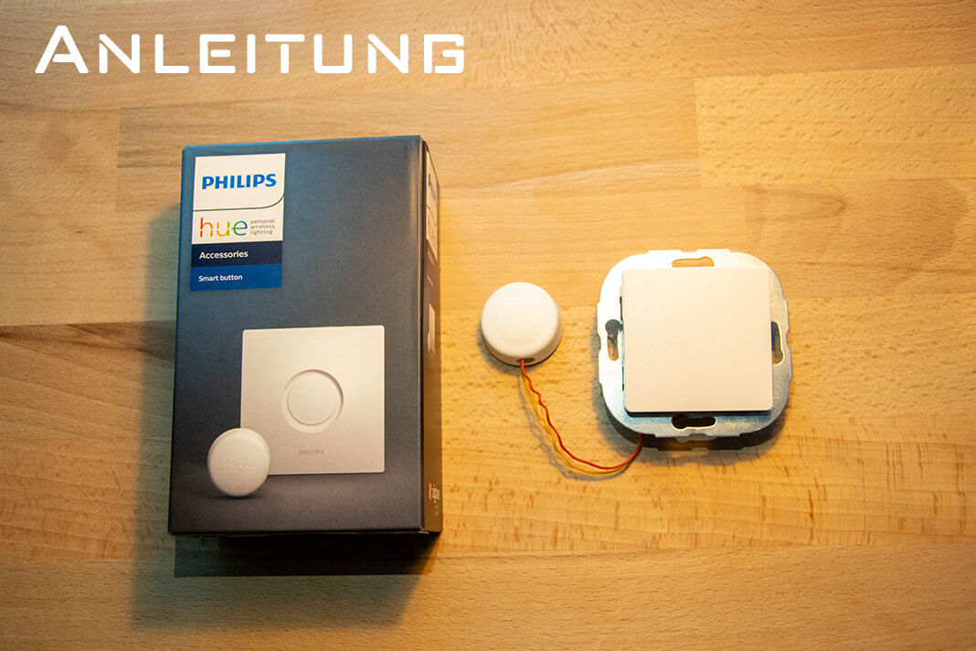 Anleitung Philips Hue Smart Button umbauen und über einfachen TasterSchalter steuern